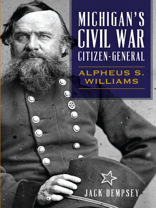 Title details for Michigan's Civil War Citizen-General by Jack Dempsey - Available